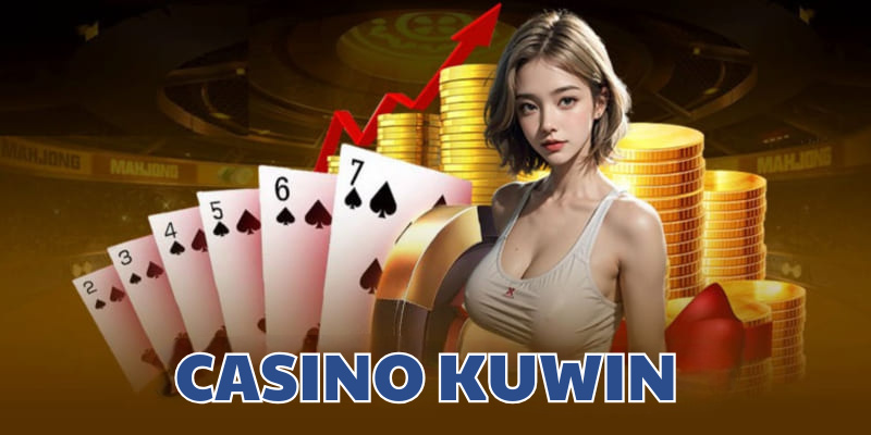 Sơ bộ về casino KUWIN